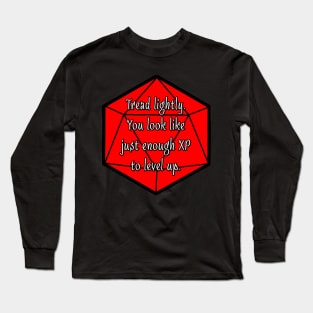 Tread Lightly. You Look Like Just Enough XP to Level Up. Long Sleeve T-Shirt